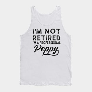 I'm Not Retired I'm A Professional Poppy Tank Top